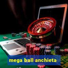 mega ball anchieta